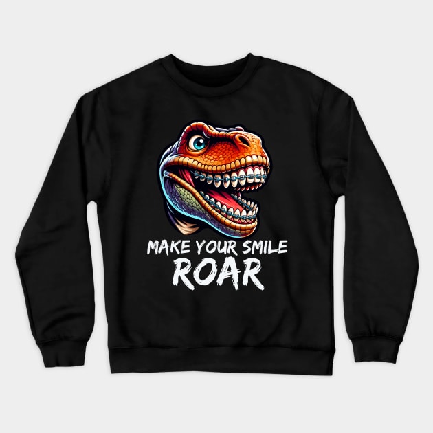 Make Your Smile Roar T Rex Men Women Girl Boy Orthodontist Crewneck Sweatshirt by AimArtStudio